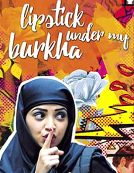 Lipstick Under My Burkha Hindi Movie Review Rating Story