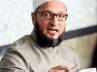 Another rejection for Asaduddin, 23 January, another rejection for asaduddin, Owaisi hate speech