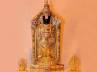 tourism in India, places of interest in India, lord of seven hills gets more gold from unknown devotee, Unknown