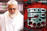 Ajith Good Bad Ugly poster, Ajith Good Bad Ugly updates, ajith s good bad ugly, Post