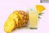 tips, benefits, benefits of pineapple juice, Pineapple juice
