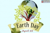 Earth Day, Earth Day, earth day for next generation, Environment