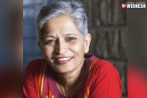 Gauri Lankesh, SIT, gauri lankesh killers identified sit gathering evidence says k taka govt, Karnataka government