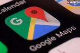 Google Maps next, Google Maps updates, google maps gets three new features in india, Google maps