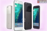 launch, technology, google launches pixel pixel xl smartphones, Gadgets
