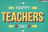 Teacher's Day, Dr Sarvepalli Radhakrishnan, happy teacher s day, Radhakrishnan