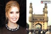Ivanka Trump latest, GES, ivanka s tour schedule in hyderabad is here, Hicc