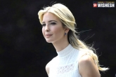 Ivanka Trump new, Ivanka Trump updates, ivanka s stay kept a top secret, Hyderabad trip