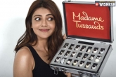 Kajal Aggarwal Madame Tussauds, Kajal Aggarwal latest, kajal aggarwal is the first south indian actress to join madame tussauds, South india