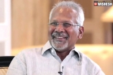 Mani Ratnam next, Madras Talkies, mani ratnam busy with his next, Santhosh