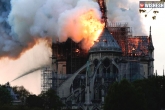 Notre Dame damage, Notre Dame accident, fire breaks out at notre dame cathedral, Fire breaks out