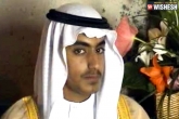 Hamza Bin Laden, Hamza Bin Laden whereabouts, osama bin laden s son killed says us officials, Laden