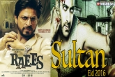 Raees and Sultan, Raees and Sultan, srk s raees one step ahead of salman s sultan, Sultan