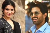 Samantha and Allu Arjun new movie, Samantha and Allu Arjun film, samantha to work with allu arjun, Allu arjun