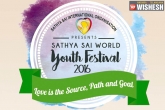 youths, youths, 10 000 youths to take part in sathya sai world youth festival, Events