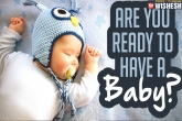 Parenting Lifestyle, Parenting Lifestyle, the five signs that you are ready to have a baby, Parenting