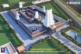 TTD latest news, TTD new temple, ttd s venkateswara temple in amaravati, Venkateswara