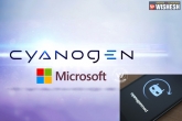 Microsoft, Google, take that google microsoft apps will be bundled on cyanogen s android phones, Microsoft