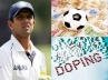 Dope free, Cannebera, the wall of indian cricket rahul dravid expressed deep concerns over maintaining the sports clean, Dope free