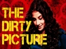 The Dirty Picture, The Dirty Picture, decks cleared for release of the dirty picture, Silk smitha