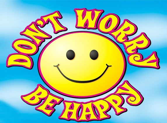 Don't worry... be happy